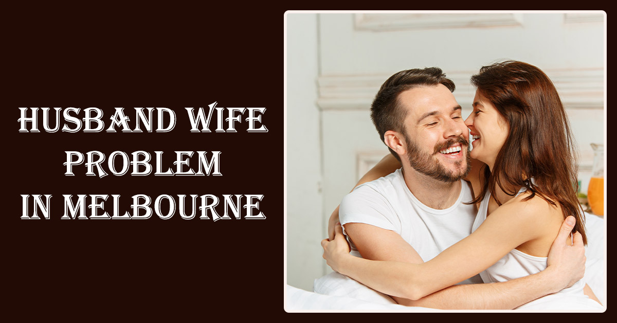 Husband Wife Problem in Melbourne