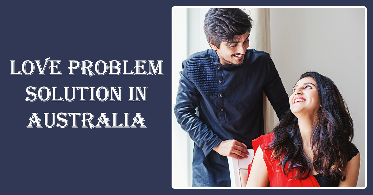 Love Problem Solution in Australia