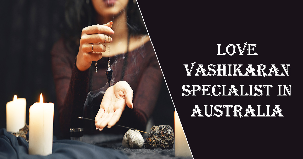 Love Vashikaran Specialist in Australia