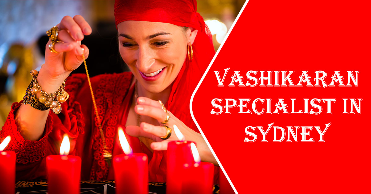 Vashikaran Specialist in Sydney