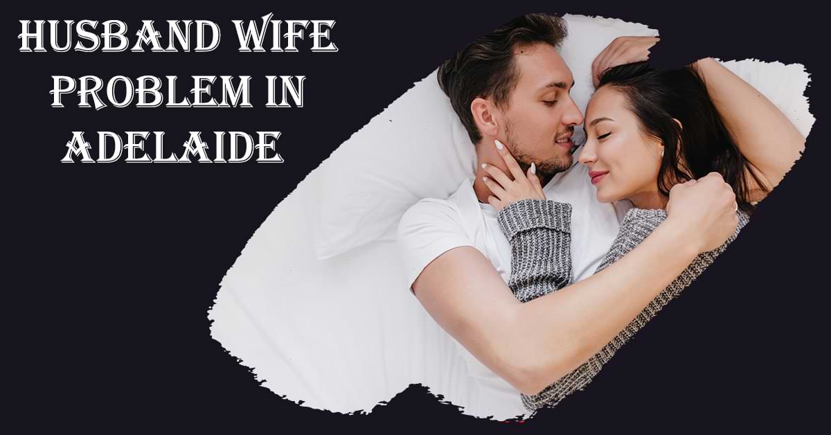 Husband Wife Problem in Adelaide